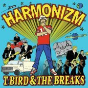 T Bird & the Breaks - Harmonizm (2015)