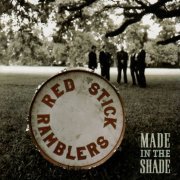 Red Stick Ramblers - Made In The Shade (2007)