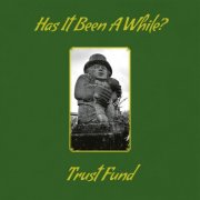 Trust Fund - Has It Been a While? (2024) [Hi-Res]