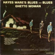 Hayes Ware's Blues - Ghetto Woman (From Mississippi To Chicago) (1979)