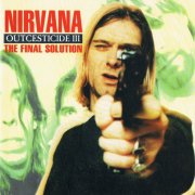 Nirvana - The Final Solution - Outcesticide III (1995)