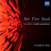 Elizabeth Moak - Art Fire Soul: Piano Works of Judith Zaimont (2011)