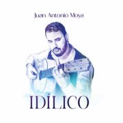Juan Antonio Moya - Idílico (2023) [Hi-Res]
