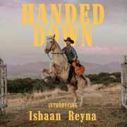 Ishaan Reyna - Handed Down (2024)