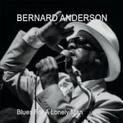 Bernard Anderson - Blues for a Lonely Man (2019)