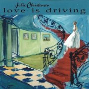 Julie Christensen - Love Is Driving (1996)
