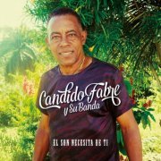 Candido Fabré Y Su Banda - El Son Necesita de Ti (2024) [Hi-Res]