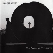 Robert Svilpa - The Sound of Thoughts (2005)