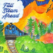 Linda Dachtyl, Don Hales, Cary Dachtyl - Full Steam Ahead (2025)