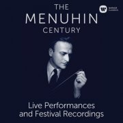 Yehudi Menuhin - The Menuhin Century - Live Performances and Festival Recordings (2026)
