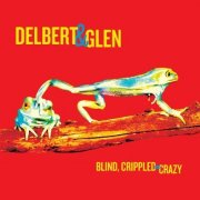 Glen Clark & Delbert McClinton - Blind, Crippled & Crazy (2013)