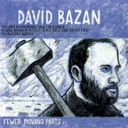 David Bazan - Fewer Moving Parts (2007)