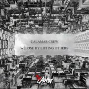 Calamar Crew - We Rise By Lifting Others (2021)