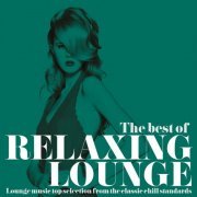 VA - The Best of Relaxing Lounge (Lounge Music Top Selection from the Classic Chill Standards) (2015)