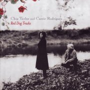 Chip Taylor and Carrie Rodriguez - Red Dog Tracks (2005)