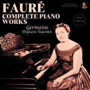 Germaine Thyssens-Valentin - Fauré: Complete Piano Works by Germaine Thyssens-Valentin (2023) [Hi-Res]