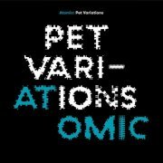 Atomic - Pet Variations (2018)