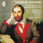 Târgu Mureş Philharmonic Orchestra, Franz Lamprecht - Charles Gounod: Symphonies Nos. 1 & 2 (1995) CD-Rip