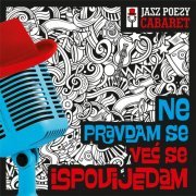 Jazz Poesy Cabaret - Ne pravdam se već se ispovijedam (2022)