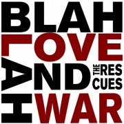 The Rescues - Blah Blah Love and War (2013)