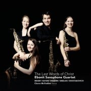 Ebonit Saxophone Quartet - The Last Words of Christ (2016)