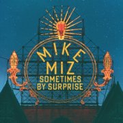 Mike Miz - Sometimes By Surprise (2025) Hi-Res