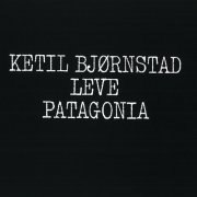 Ketil Bjornstad - Leve Patagonia (1978)