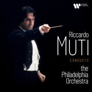 Philadelphia Orchestra & Riccardo Muti - Riccardo Muti Conducts the Philadelphia Orchestra (2021)