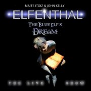 Elfenthal, JOHN KELLY, Maite Itoiz - The Blue Elf's Dream - The Live Show (2009) [Hi-Res]