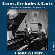 Piano à Deux - Porgy, Preludes & Paris: Gershwin Arrangements for Piano Duo (2019) [Hi-Res]