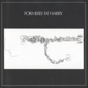 Formerly Fat Harry - Formerly Fat Harry (Reissue) (1971/2012)