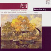 Francine Kay - Satie, Ravel: Gymnopédies, Préludes, Jeux d’eau, Valses nobles et sentimentales (2006)