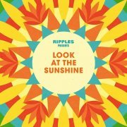 Various Artists - Ripples Presents: Look at the Sunshine (2021)