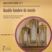 Jesús Gonzalo López - Órganos históricos en Aragón Vol. 19 - Amable hombre de mundo - Sonatas de Domingo Scarlatti tañidas en órgano ibérico (2024)