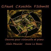 Alain Meunier & Anne Le Bozec - Fauré, Koechlin & Schmitt: Œuvres pour violoncelle et piano (2019) [Hi-Res]