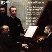 Laurent Martin - Chabrier: Prince du burlesque, mélodiste raffiné (Mélodies, œuvres pour piano, œuvres pour piano à 4 mains) (2009)