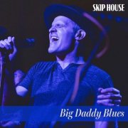 Skip House - Big Daddy Blues (2025)