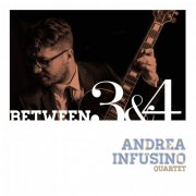 Andrea Infusino Quartet - Between 3&4 (2017)