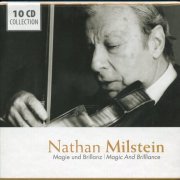 Nathan Milstein - Magic And Brilliance (2011) [10CD Box Set]