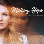 Mallary Hope - Out Of My Hands (2019)