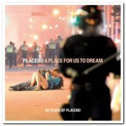 Placebo - A Place for Us to Dream - 20 Years Of Placebo (2016) [Hi-Res]