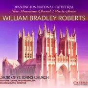 Benjamin Hutto - William Bradley Roberts: Choral Music (2013)