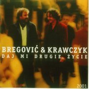 Kris Krawczyk & Goran Bregović - Daj Mi Drugie Zycie (2001) CD-Rip