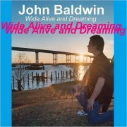 John Baldwin - Wide Alive And Dreaming (2019)