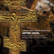 Luminous Voices, Spiritus Chamber Choir & Timothy Shantz - Vedel: Choir Concertos Nos. 1-12 & Divine Liturgy of St. John Chrysostom (2021) [Hi-Res]