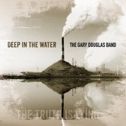 The Gary Douglas Band - Deep in the Water (2018)