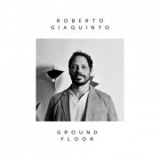 Roberto Giaquinto - Ground Floor (2024) [Hi-Res]