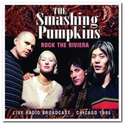 The Smashing Pumpkins - Rock the Riviera: Live Radio Broadcast - Chicago 1995 (2015)