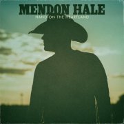 Mendon Hale - Hand on the Heartland (2021)