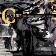 Conjure - Cab Calloway Stands In For The Moon (1988) [Hi-Res]